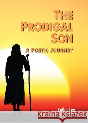 The Prodigal Son: A Poetic Journey Collin Lee 9781958723586 Illumination Publishers International - książka