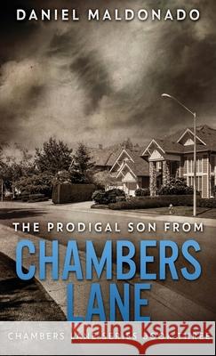 The Prodigal Son From Chambers Lane: The Redemption and Remiss of Jose Luis Daniel Maldonado 9784824117144 Next Chapter - książka