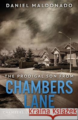 The Prodigal Son From Chambers Lane: The Redemption and Remiss of Jose Luis Daniel Maldonado 9784824117151 Next Chapter - książka