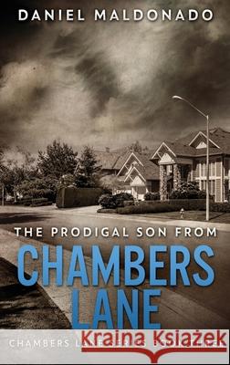 The Prodigal Son From Chambers Lane: The Redemption and Remiss of Jose Luis Daniel Maldonado 9784824117175 Next Chapter - książka