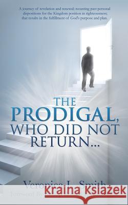 The Prodigal, Who Did Not Return... Veronica L Smith, Bishop Ronald Kimble, Sr 9781498459129 Xulon Press - książka