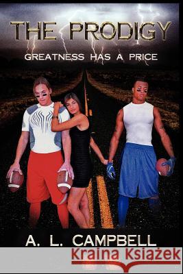 The Prodigy: Greatness Has a Price Campbell, A. L. 9780984926503 Rustic Wood Publishing - książka