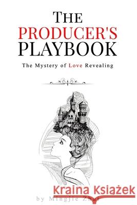 The Producer's Playbook: The Mystery of Revealing Mingjie Zhai 9781688499041 Independently Published - książka