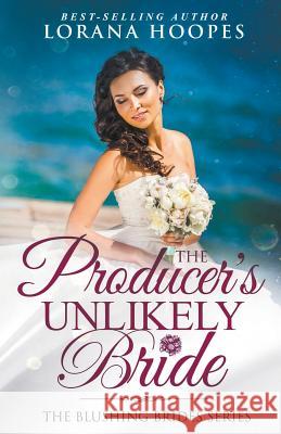 The Producer's Unlikely Bride Lorana Hoopes 9781393683230 Draft2digital - książka