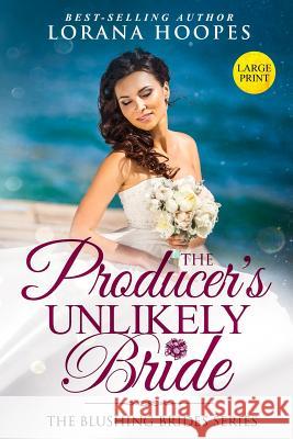 The Producer's Unlikely Bride Large Print Edition: A Blushing Brides Fake Romance Lorana Hoopes 9781646064625 Lorana Hoopes - książka