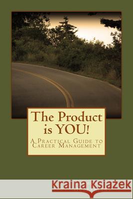 The Product is YOU!: A Practical Guide to Career Management Hoppenjans, Raymond T. 9781519606891 Createspace Independent Publishing Platform - książka