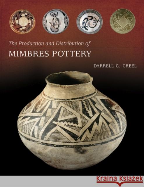 The Production and Distribution of Mimbres Pottery Darrell G. Creel 9780826363978 University of New Mexico Press - książka