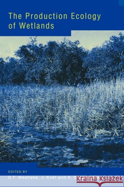 The Production Ecology of Wetlands: The IBP Synthesis Westlake, D. F. 9780521113304 Cambridge University Press - książka