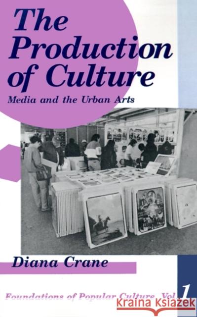 The Production of Culture: Media and the Urban Arts Crane, Diana 9780803936942 Sage Publications - książka