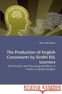 The Production of English Consonants by Sindhi ESL Learners Abdul Malik Abbasi 9783639252811 VDM Verlag - książka