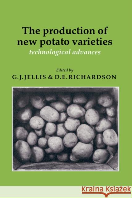The Production of New Potato Varieties: Technological Advances Jellis, G. J. 9780521324588 Cambridge University Press - książka