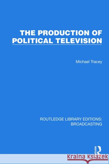 The Production of Political Television Michael Tracey 9781032602905 Routledge - książka