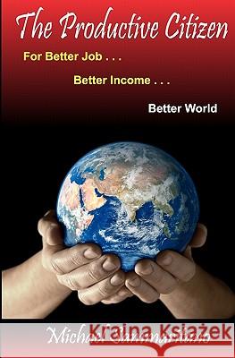 The Productive Citizen: For Better Job...Better Income...Better World Michael Sammaritano 9780977902347 Adesso Publishing - książka