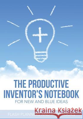 The Productive Inventor's Notebook for New and Blue Ideas Flash Planners and Notebooks 9781683778240 Flash Planners and Notebooks - książka
