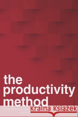 The Productivity Method: How To Stop Procrastination and Get More Done Chris Allen 9781731068378 Independently Published - książka