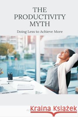 The Productivity Myth: Doing Less to Achieve More Adeline Hartwell 9789371777162 Mindful Pages - książka