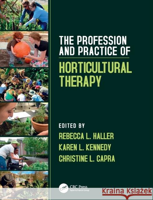 The Profession and Practice of Horticultural Therapy Rebecca L. Haller Karen Kennedy Christine L. Capra 9781138308695 CRC Press - książka