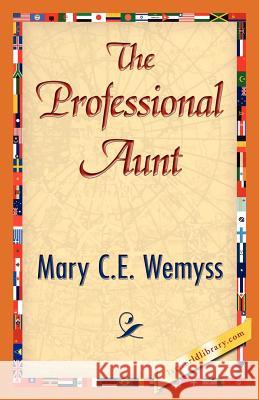 The Professional Aunt Mary C. E. Wemyss 9781421833880 1st World Library - książka