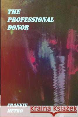 The Professional Donor Frankie Metro 9781537268347 Createspace Independent Publishing Platform - książka