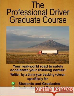 The Professional Driver Graduate Course Greg Nelson 9781523724062 Createspace Independent Publishing Platform - książka