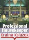 The Professional Housekeeper Madelin Schneider Madelin Wexler Georgina Tucker 9780471291930 John Wiley & Sons