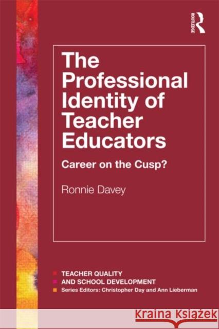 The Professional Identity of Teacher Educators: Career on the Cusp? Davey, Ronnie 9780415536417  - książka