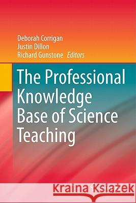 The Professional Knowledge Base of Science Teaching Deborah Corrigan Justin Dillon Richard Gunstone 9789048139262 Springer - książka