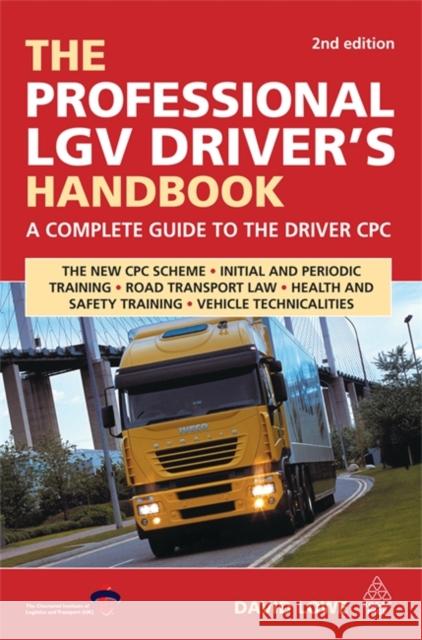 The Professional Lgv Driver's Handbook: A Complete Guide to the Driver Cpc Lowe, David 9780749451189  - książka