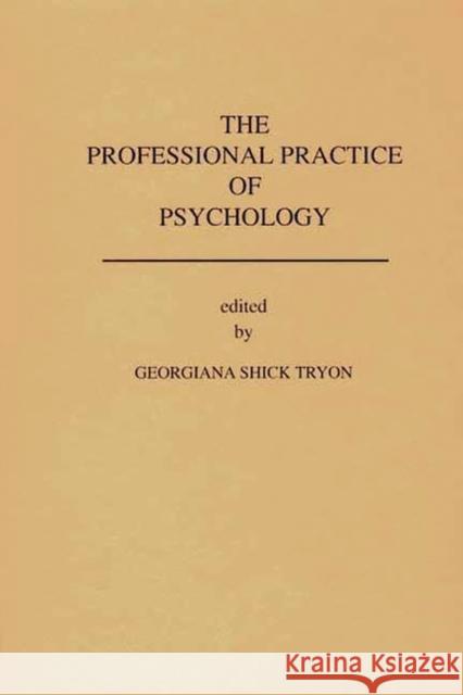 The Professional Practice of Psychology Georgiana Shick Tryon 9780893911638 Ablex Publishing Corporation - książka