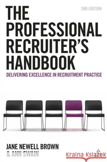 The Professional Recruiter's Handbook: Delivering Excellence in Recruitment Practice Jane Newell 9780749465414  - książka