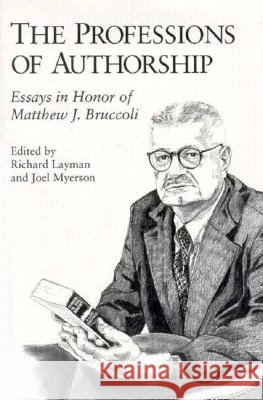 The Professions of Authorship: Essays in Honor of Matthew J.Bruccoli Richard Layman Matthew Joseph Bruccoli Joel Myerson 9781570031441 University of South Carolina Press - książka