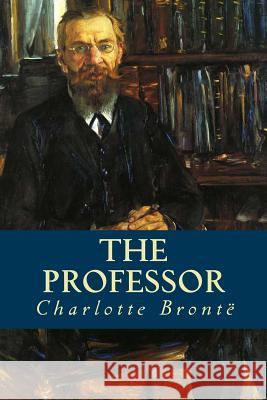 The Professor Charlotte Bronte 9781535246880 Createspace Independent Publishing Platform - książka