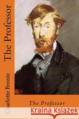 The Professor Charlotte Bronte 9781545439708 Createspace Independent Publishing Platform - książka