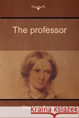 The professor Bronte, Charlotte 9781618952103 Bibliotech Press - książka