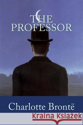 The Professor Charlotte Bronte 9781717254702 Createspace Independent Publishing Platform - książka