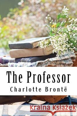 The Professor Charlotte Bronte 9781985667297 Createspace Independent Publishing Platform - książka