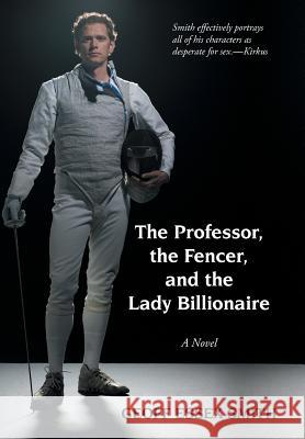 The Professor, the Fencer, and the Lady Billionaire Geoff Essex Smith 9781491817995 Authorhouse - książka