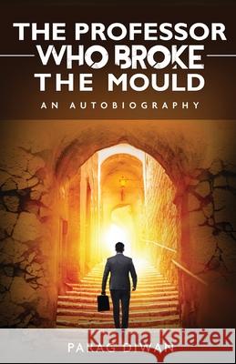 The Professor Who Broke the Mould: An Autobiography Parag Diwan 9781636402383 White Falcon Publishing - książka