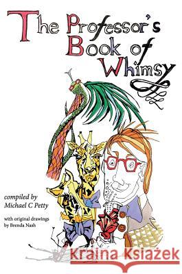 The Professor's Book of Whimsy Michael C. Petty Brenda Nash 9781999603908 Michael C Petty - książka