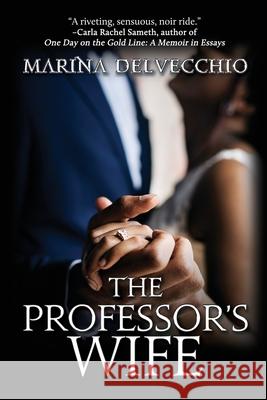 The Professor's Wife: A Novella Marina Delvecchio 9781684337811 Black Rose Writing - książka