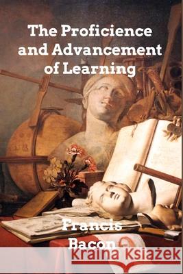 The Proficience and Advancement of Learning Francis Bacon 9781006347481 Blurb - książka
