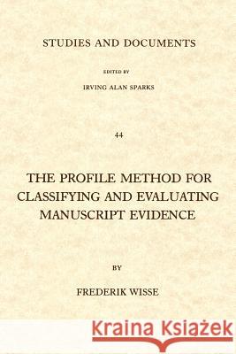 The Profile Method for Classifying and Evaluating Manuscript Evidence Wisse, Frederik 9780802819185 Wm. B. Eerdmans Publishing Company - książka