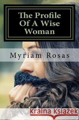 The Profile Of A Wise Woman Rosas, Myriam 9781974147144 Createspace Independent Publishing Platform - książka