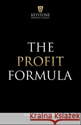 The Profit Formula: How to Multiply Your Profits and Transform Any Business Anthony Woods 9781999728809 Keystone Business School - książka