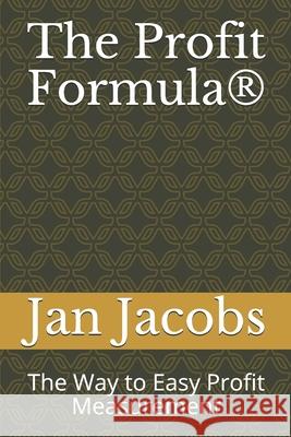 The Profit Formula(R): The Way to Easy Profit Measurement Jan Jacobs 9781086333992 Independently Published - książka