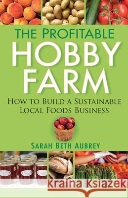 The Profitable Hobby Farm Aubrey, Sarah Beth 9781630262235 Howell Books - książka