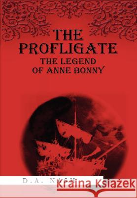The Profligate: The Legend of Anne Bonny Nash, D. a. 9781469196541 Xlibris Corporation - książka