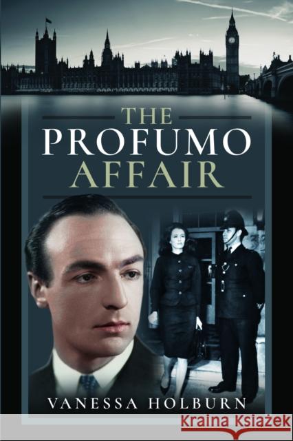 The Profumo Affair Vanessa Holburn 9781399062473 Pen & Sword Books Ltd - książka