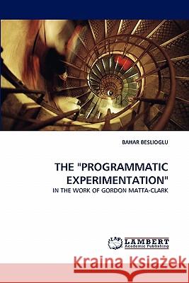 The Programmatic Experimentation Bahar Beslioglu 9783838357300 LAP Lambert Academic Publishing - książka