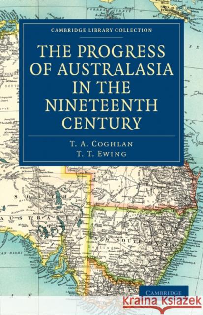 The Progress of Australasia in the Nineteenth Century T. A. Coghlan T. T. Ewing 9781108030724 Cambridge University Press - książka